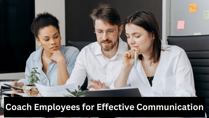 Coach employees for effective communication